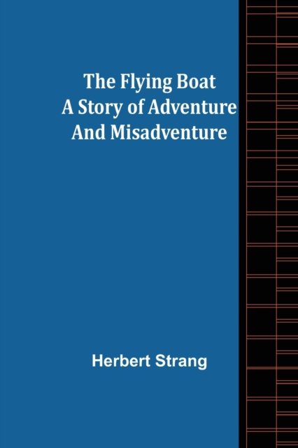 Cover for Herbert Strang · The Flying Boat A Story of Adventure and Misadventure (Paperback Book) (2021)
