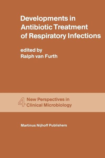 Cover for R Furth · Developments in Antibiotic Treatment of Respiratory Infections: Proceedings of the Round Table Conference on Developments in Antibiotic Treatment of Respiratory Infections in the Hospital and General Practice, held in the Kurhaus, Scheveningen, The Nether (Paperback Book) [Softcover reprint of the original 1st ed. 1981 edition] (2011)