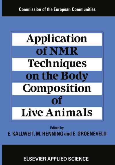 Cover for E Kallweit · Application of NMR Techniques on the Body Composition of Live Animals (Paperback Book) [Softcover reprint of the original 1st ed. 1989 edition] (2012)