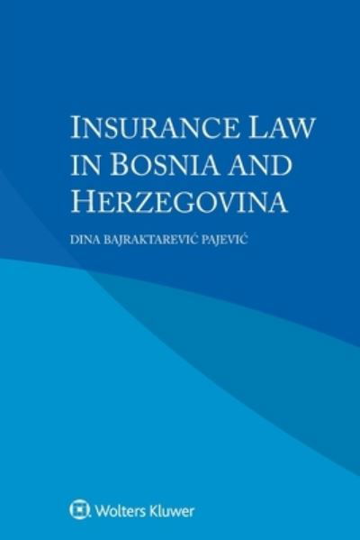 Cover for Dina Bajraktarevi&amp;#263; Pajevi&amp;#263; · Insurance Law in Bosnia and Herzegovina (Book) (2023)