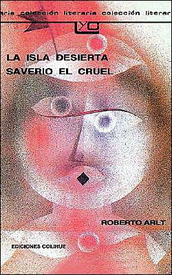 Cover for Roberto Arlt · La Isla Desierta Saverio El Cruel (Paperback Book) [Spanish edition] (1993)