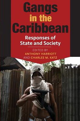 Cover for Anthony Harriott · Gangs in the Caribbean: Responses of State and Society (Paperback Book) (2015)