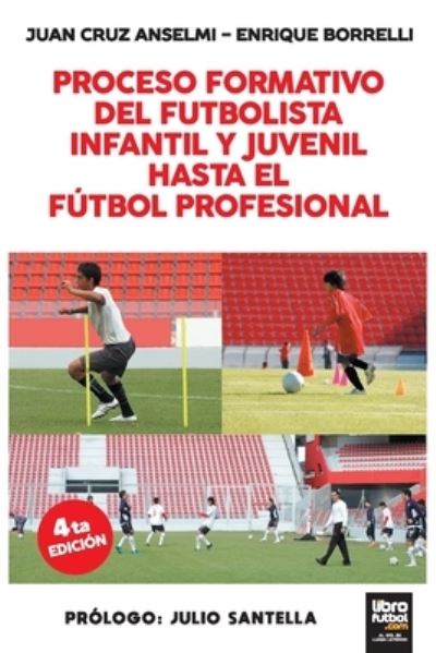 Cover for Juan Cruz Anselmi · Proceso Formativo del Futbolista Infantil Y Juvenil Hasta El Futbol Profesional (Paperback Book) (2021)