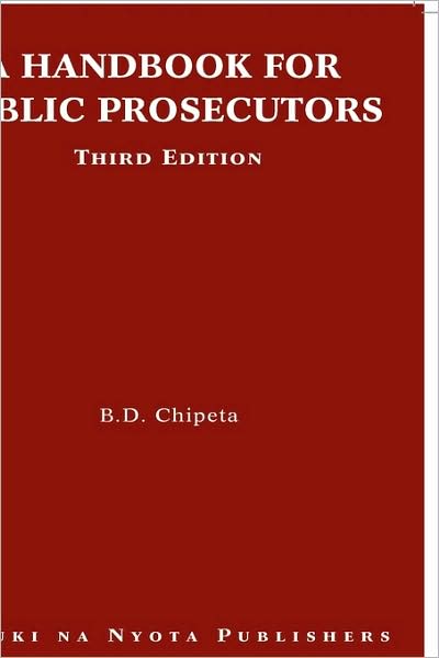 A Handbook for Public Prosecutors - B. D. Chipeta - Books - Mkuki Na Nyota Publishers - 9789987080076 - May 1, 2009