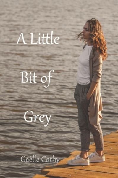 Cover for Gaëlle Cathy · A Little Bit of Grey (Pocketbok) (2017)