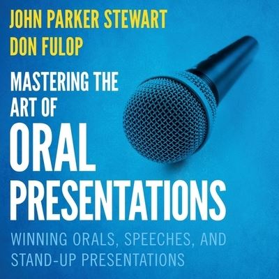 Cover for John Parker Stewart · Mastering the Art of Oral Presentations (CD) (2019)