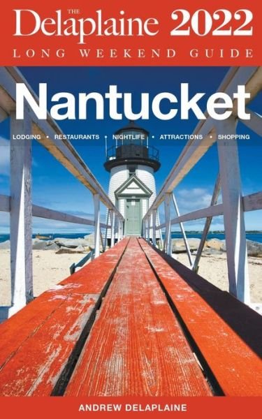Cover for Andrew Delaplaine · Nantucket - The Delaplaine Long Weekend Guide (Paperback Bog) (2021)