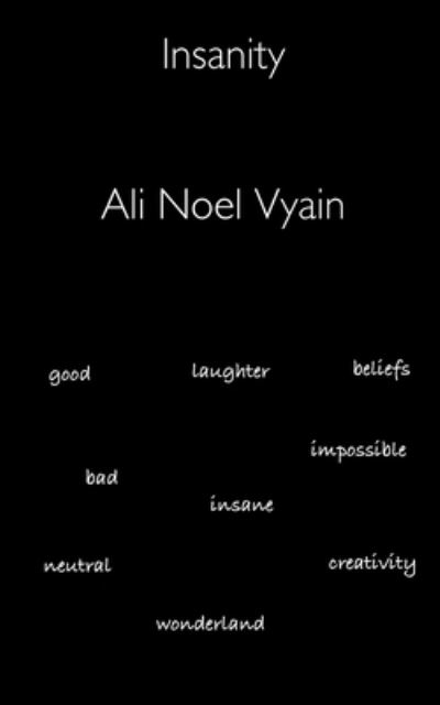 Insanity - Poetry - Ali Noel Vyain - Kirjat - Ali Noel Vyain - 9798201913076 - perjantai 13. toukokuuta 2022