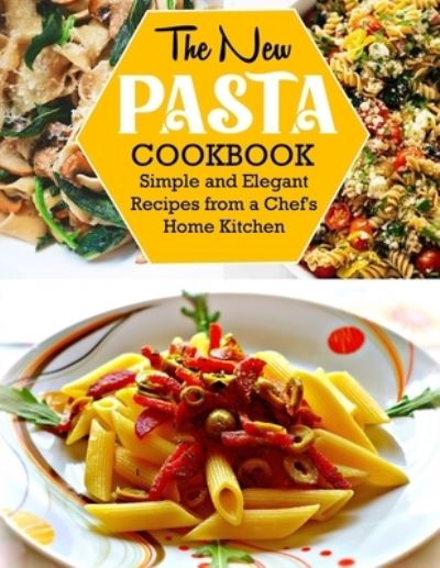 Cover for Anna Ortiz · The New Pasta Cookbook: Simple and Elegant Recipes from a Chef's Home Kitchen (Paperback Book) (2022)