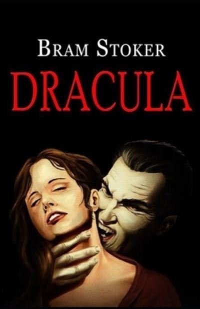 Dracula Illustrated - Bram Stoker - Livros - Independently Published - 9798462833076 - 23 de agosto de 2021