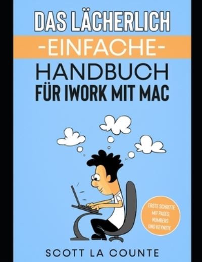 Cover for Scott La Counte · Das Lacherlich Einfache Handbuch fur iWork mit Mac (Paperback Book) (2021)