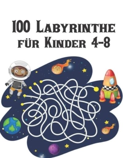 Cover for Qta World · 100 Labyrinthe f?r Kinder 4-8: Labyrinth R?tsel Aktivit?tsbuch f?r Kinder Jungen und M?dchen Spa? und einfach 100 herausfordernde Labyrinthe f?r alle Altersgruppen (Paperback Book) (2020)