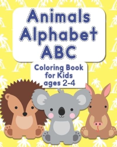 Cover for Penny Call · Animals Alphabet ABC Coloring Book for Kids Ages 2-4 (Paperback Book) (2021)