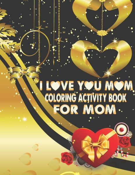 Cover for The Universal Book House · I Love You Mom Coloring Activity Book For Mom (Paperback Book) (2020)
