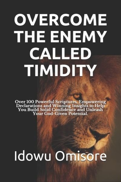 Overcome the Enemy Called Timidity - Idowu Omisore - Bøger - Independently Published - 9798601593076 - 22. januar 2020