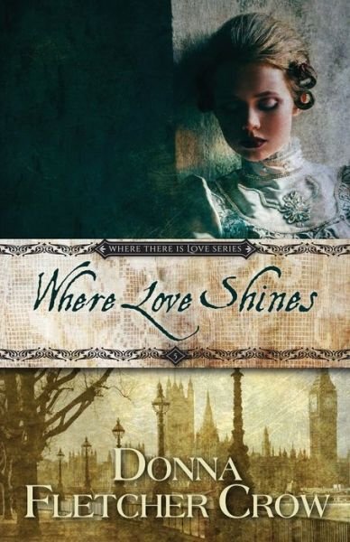 Cover for Donna Fletcher Crow · Where Love Shines - Where There Is Love (Paperback Bog) (2020)