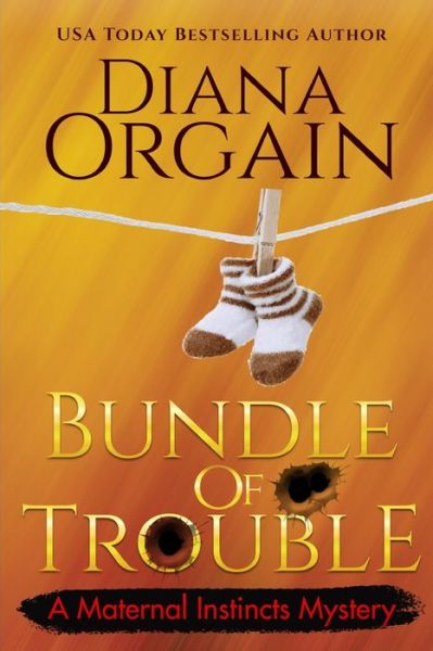 Cover for Diana Orgain · Bundle of Trouble - A Maternal Instincts Mystery (Paperback Bog) (2020)