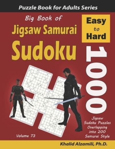 khalid alzamili big book of jigsaw samurai sudoku 1000 easy to hard jigsaw sudoku puzzles overlapping into 200 samurai style logic puzzles for adults paperback book large type large print edition 2020