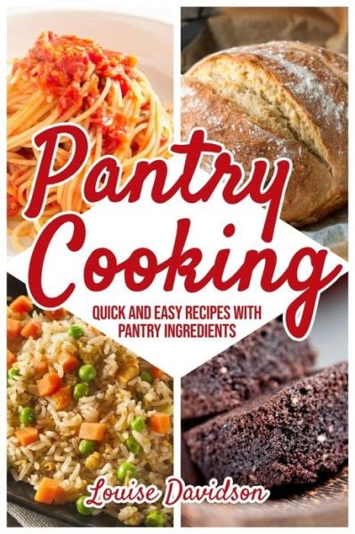Pantry Cooking - Louise Davidson - Bøger - Independently Published - 9798634247076 - 5. april 2020