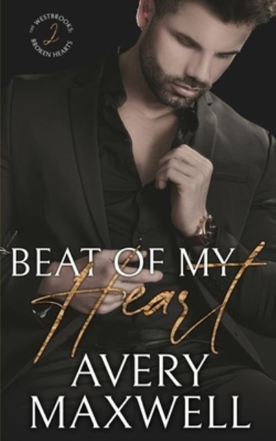 Cover for Avery Maxwell · The Beat of My Heart: A Billionaire Second Chance / Secret Baby Romance (A Broken Hearts Novel, Book 2) - Broken Hearts (Paperback Book) (2020)