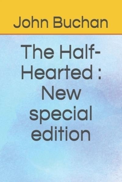 The Half-Hearted - John Buchan - Books - Independently Published - 9798684479076 - September 9, 2020