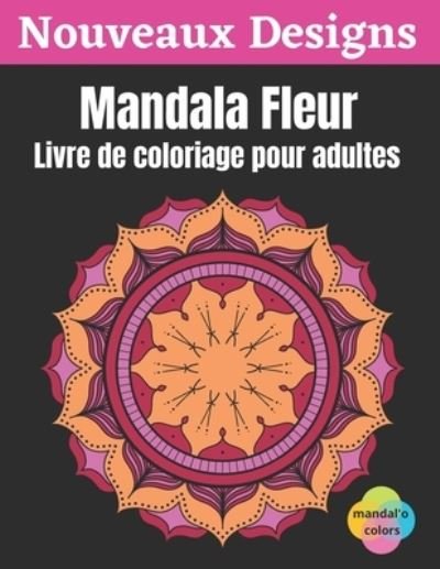 Cover for Mandal'o Colors · Mandala Fleur - Livre de coloriage pour adultes (Paperback Book) (2020)