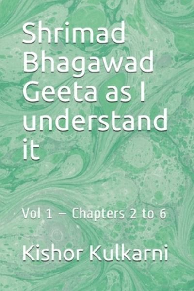 Cover for Kishor Kulkarni · Shrimad Bhagawad Geeta as I understand it (Paperback Book) (2020)