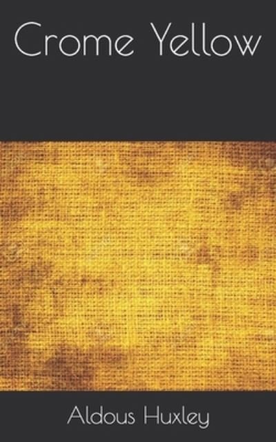 Crome Yellow - Aldous Huxley - Boeken - Independently Published - 9798707680076 - 31 maart 2021