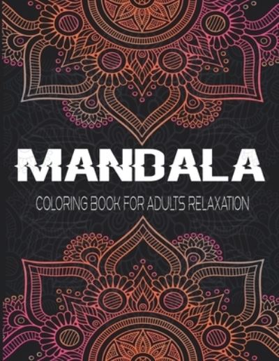 Cover for Drossmix Publishing · Mandala Coloring Book For Adults Relaxation (Pocketbok) (2021)