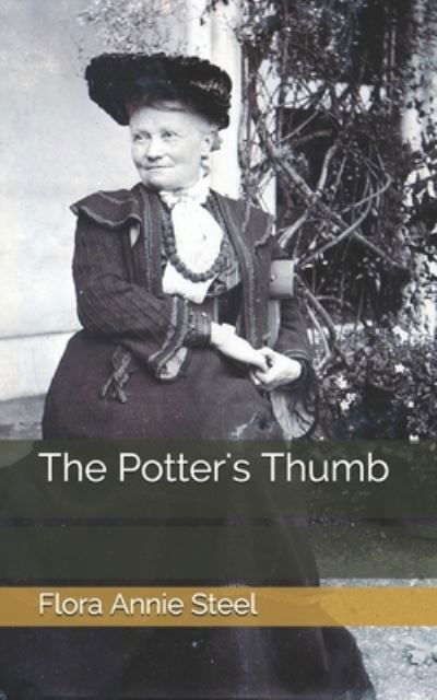 The Potter's Thumb - Flora Annie Steel - Books - Independently Published - 9798733953076 - April 6, 2021