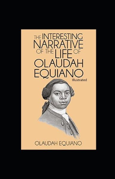 Cover for Olaudah Equiano · The Interesting Narrative of the Life of Olaudah Equiano Illustrated (Paperback Book) (2021)