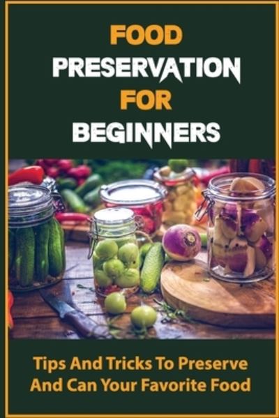 Cover for Claud Geiger · Food Preservation For Beginners (Paperback Book) (2021)