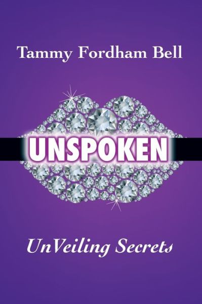 Cover for Tammy Fordham Bell · UnSpoken: UnVeiling Secrets (Paperback Book) (2022)