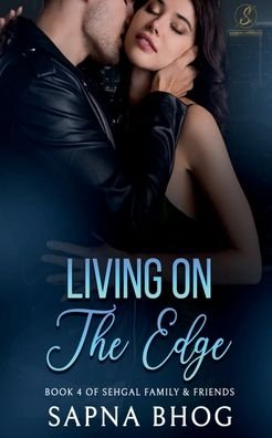 Cover for Sapna Bhog · Living On The Edge: An Indian Billionaire enemies to lovers romance (Sehgal Family &amp; Friends Book 4) (Paperback Book) (2022)