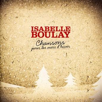 Cover for Isabelle Boulay · Chansons Pour Les Mois D'hiver (CD) (2009)