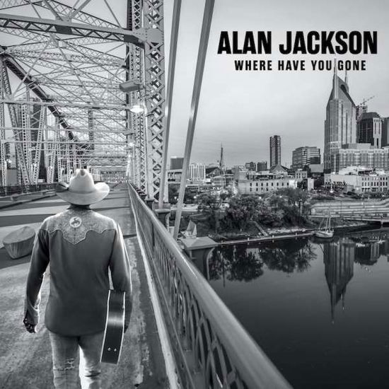 Where Have You Gone - Alan Jackson - Musik - UNIVERSAL - 0602435716077 - 14 maj 2021