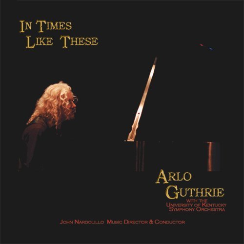 In Times Like These - Arlo Guthrie - Muziek - RISING SON - 0722017126077 - 9 juli 2007