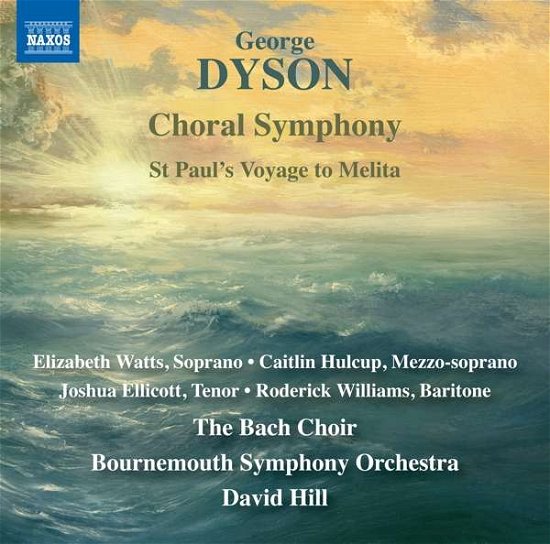 Dyson / Choral Symphony - Bach Choir / Bso / Hill - Musiikki - NAXOS - 0747313377077 - perjantai 10. marraskuuta 2017