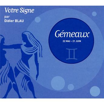 Cover for Blau Didier · Votre Signe - Gemeaux 22 Mai - 21 Juin (CD) [Digipack]