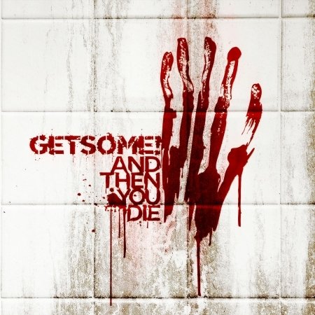 Cover for Get Some · And Then You Die! (CD) (2022)