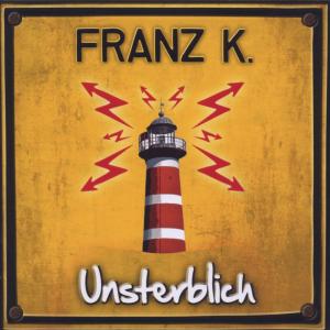 Unsterblich - Franz K. - Muzyka - BOB MEDIA - 4260101558077 - 21 czerwca 2012