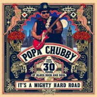 It's a Mighty Hard Road - Popa Chubby - Muziek - BSMF RECORDS - 4546266216077 - 19 februari 2020