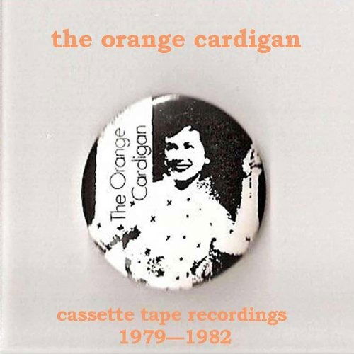 Cover for The Orange Cardigan · Cassette Tape Recordings 1979 - 1982 (CD) (2022)