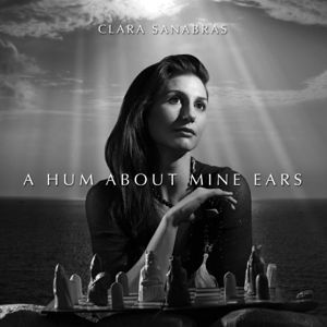 A Hum About Mine Ears - Clara Sanabras - Musiikki - SMUDGED DISCS - 5065001711077 - perjantai 29. huhtikuuta 2016