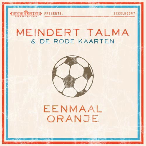 Eenmaal Oranje - Talma, Meindert & De Rode Kaarten - Musik - EXCELSIOR - 8714374963077 - 7. juni 2012