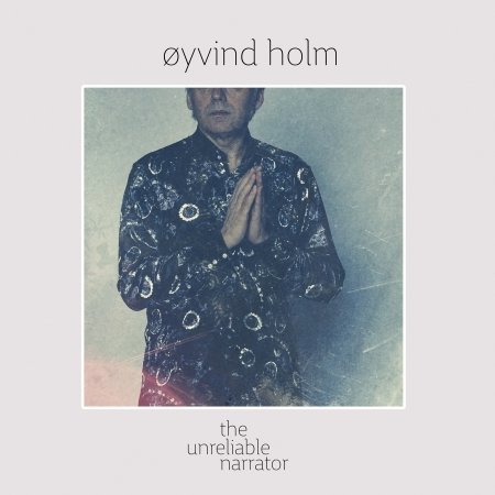 Cover for Oyvind Holm · The Unreliable Narrator (LP) (2022)