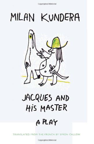 Jacques and His Master: A Play - Milan Kundera - Böcker - HarperCollins - 9780062219077 - 29 januari 2013