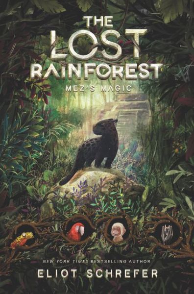 Cover for Eliot Schrefer · The Lost Rainforest #1: Mez's Magic (Hardcover bog) (2018)