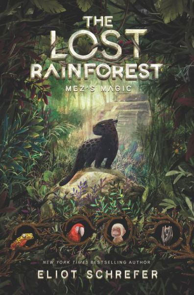 Cover for Eliot Schrefer · The Lost Rainforest #1: Mez's Magic (Hardcover bog) (2018)