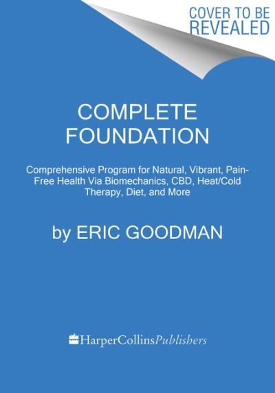 Cover for Eric Goodman · Foundations of Health: Harnessing the Restorative Power of Movement, Heat, Breath, and the Endocannabinoid System to Heal Pain and Actively Adapt for a Healthy Life (Inbunden Bok) (2022)